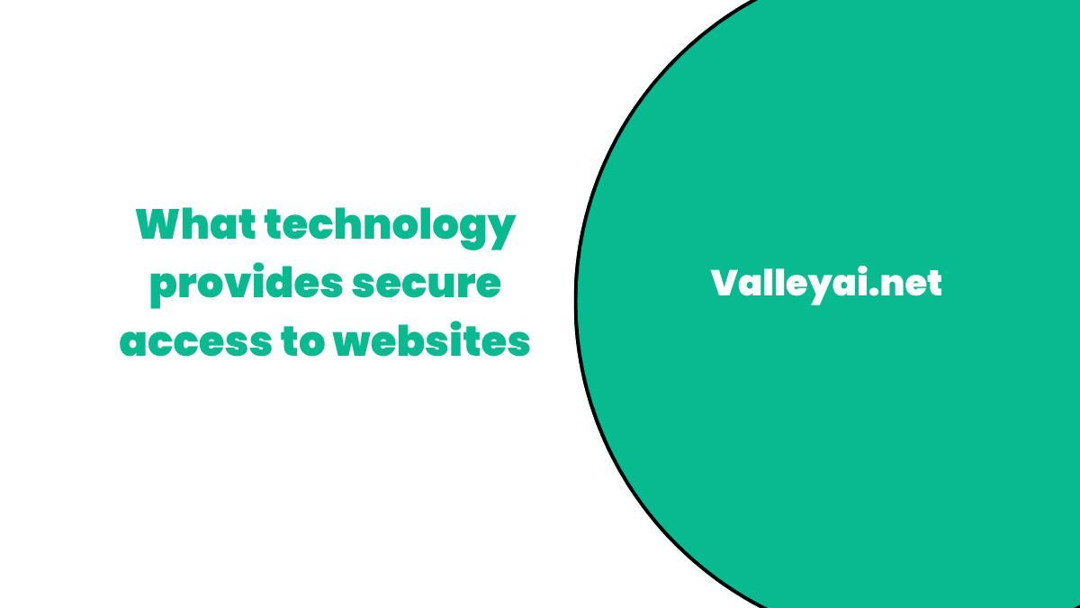 What technology provides secure access to websites
