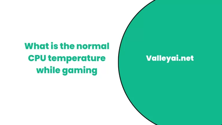 What is the normal CPU temperature while gaming