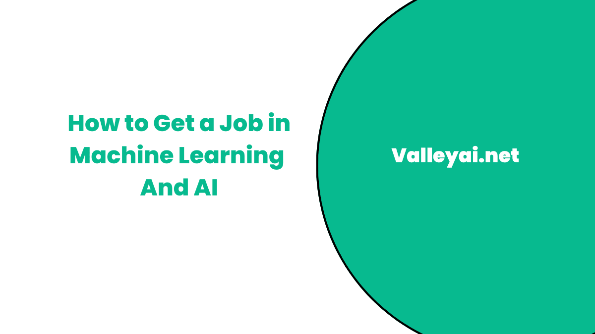 How to Get a Job in Machine Learning And AI