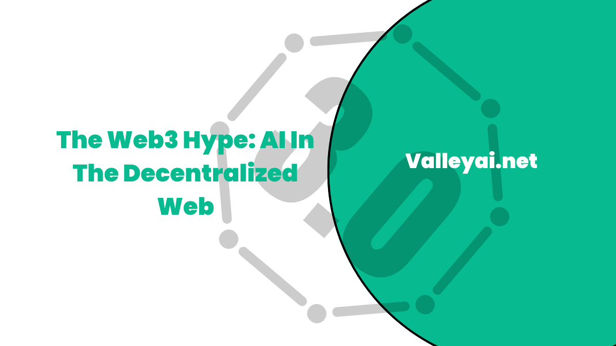 The Web3 Hype: AI In The Decentralized Web