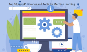 Top 10 NodeJS Libraries and Tools for Machine Learning