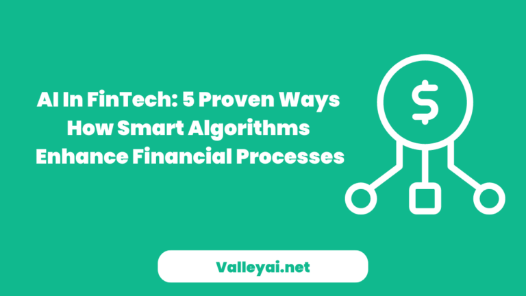 AI In FinTech: 5 Proven Ways How Smart Algorithms Enhance Financial Processes
