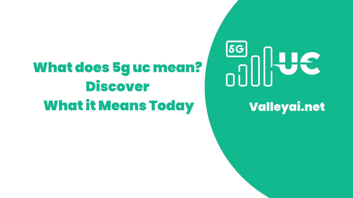 What does 5g uc mean? Discover What it Means Today