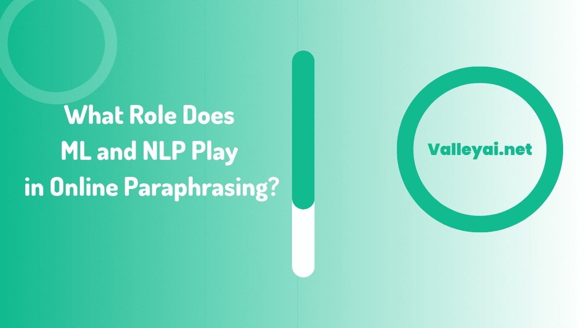 What Role Does ML and NLP Play in Online Paraphrasing?