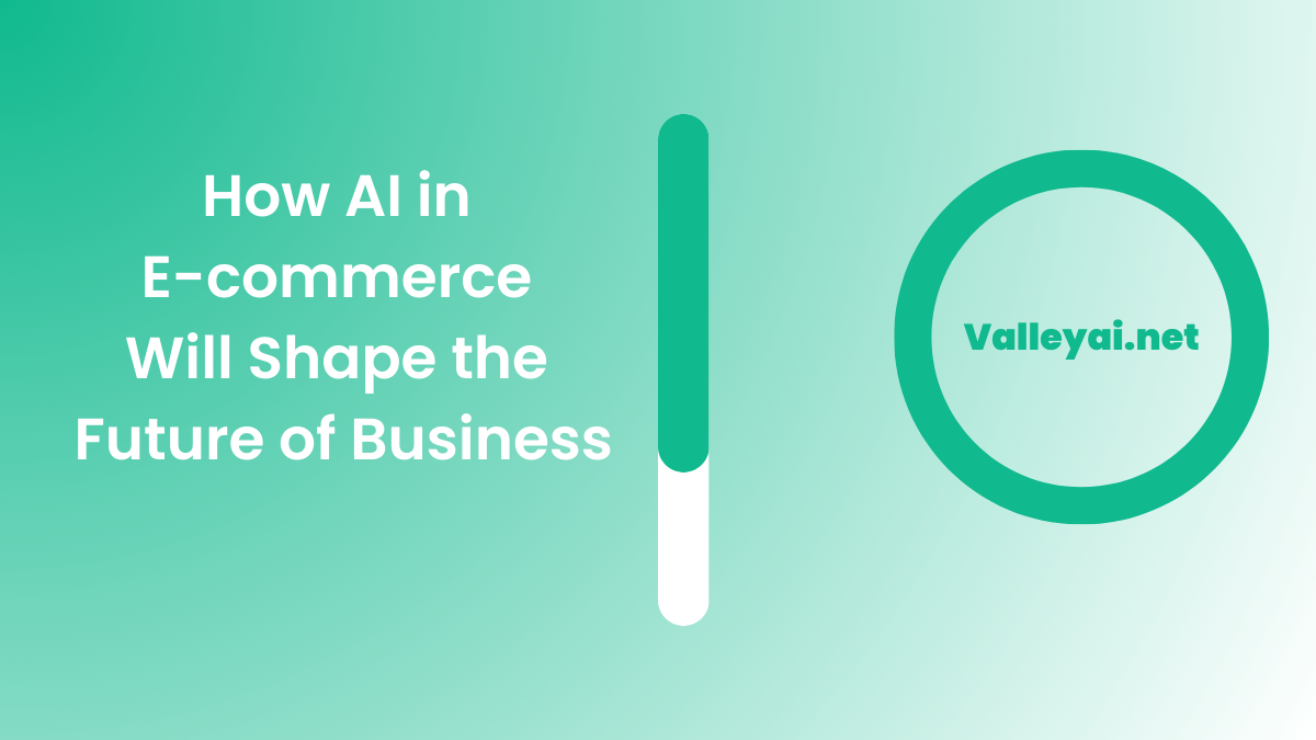 How AI in Ecommerce Will Shape the Future of Business