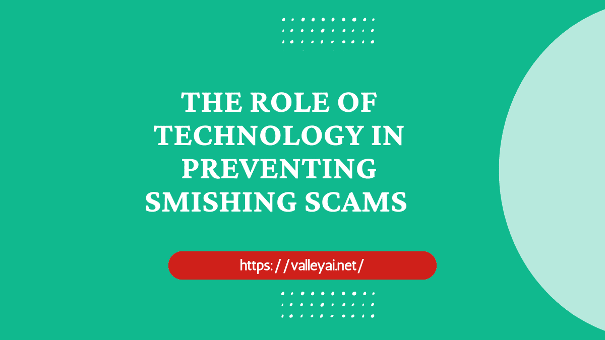 The Role of Technology in Preventing Smishing Scams