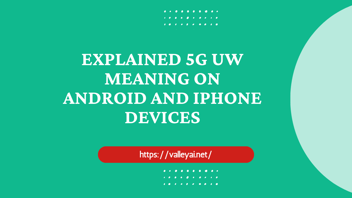 5G UW Meaning on Android and Iphone Devices