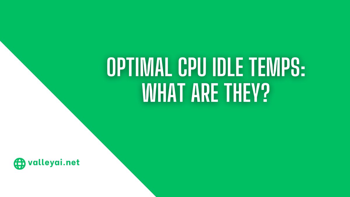 Optimal CPU Idle Temps: What Are They?