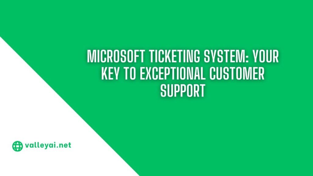 Computer System Ticketing Microsoft Ticketing System: Your Key to Exceptional Customer Support ...