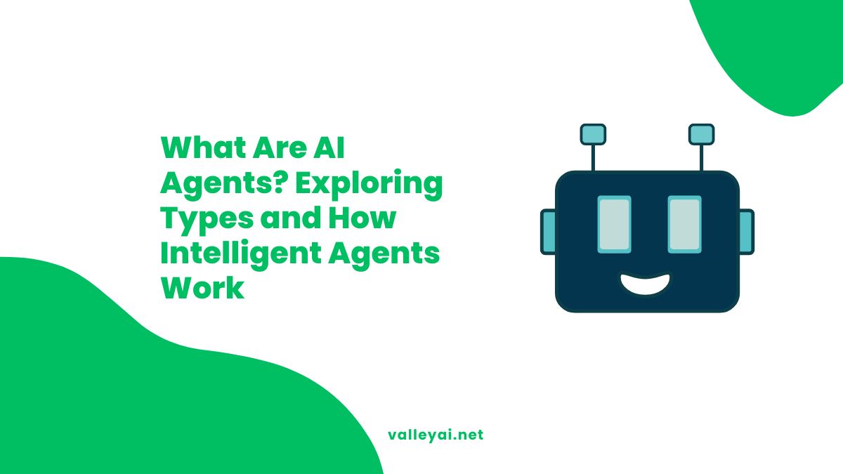 What Are AI Agents? Exploring Types and How Intelligent Agents Work