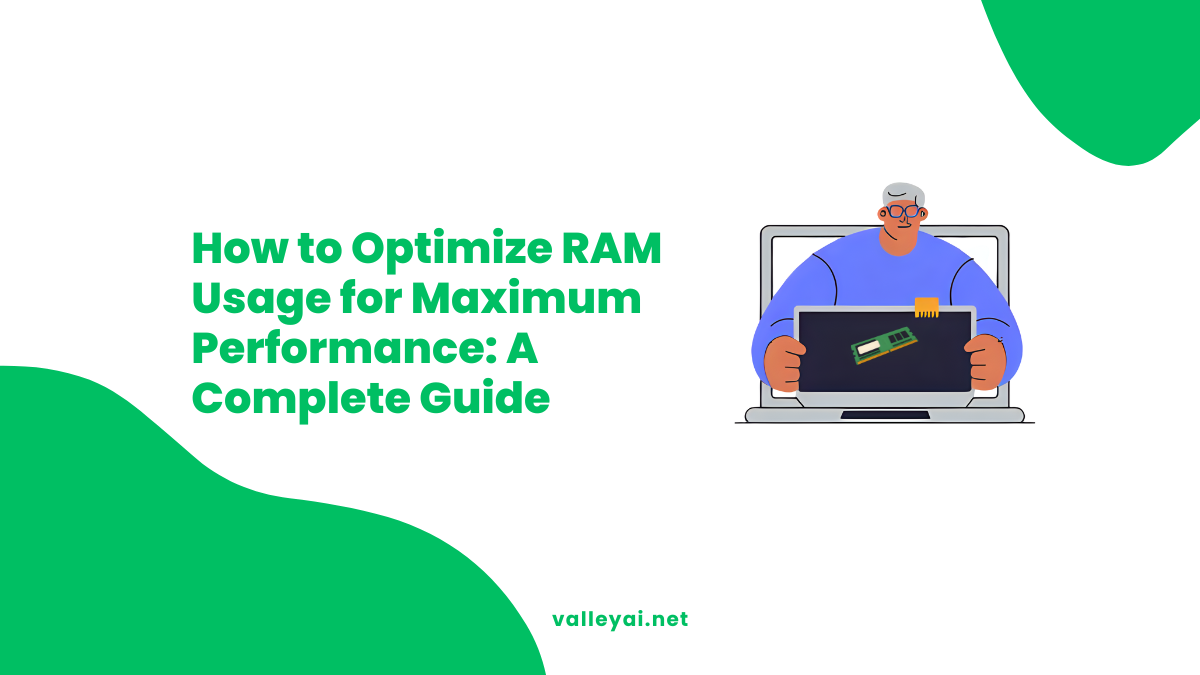How to Optimize RAM Usage for Maximum Performance