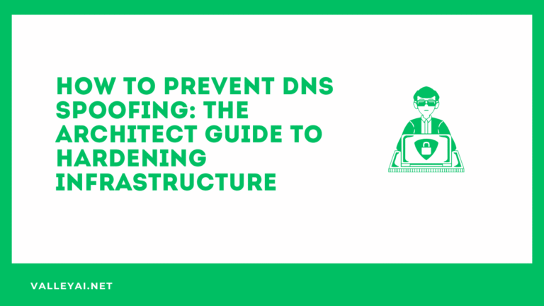 How to Prevent DNS Spoofing: The Architect Guide to Hardening Infrastructure