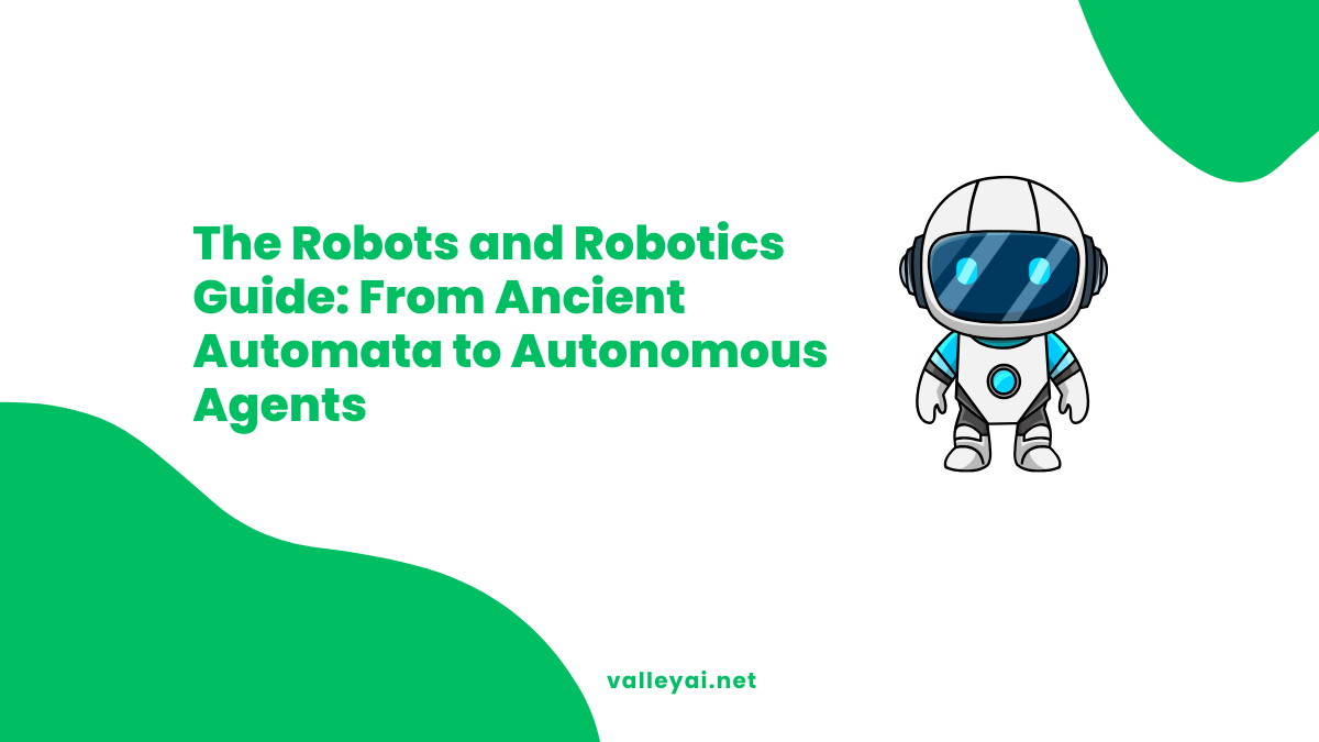 The Robots and Robotics Guide: From Ancient Automata to Autonomous Agents