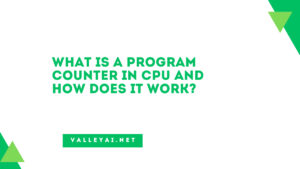 What is a Program Counter In CPU And How Does it Work?