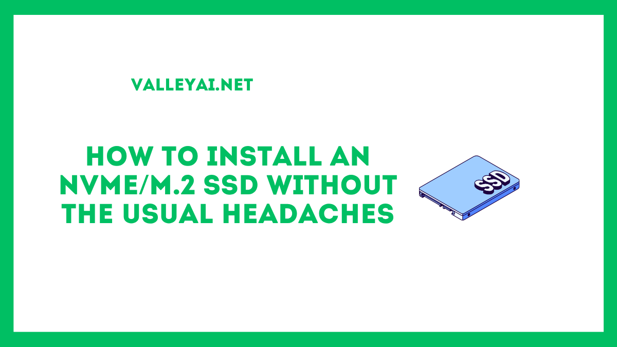 How to Install an NVMe/M.2 SSD Without the Usual Headaches