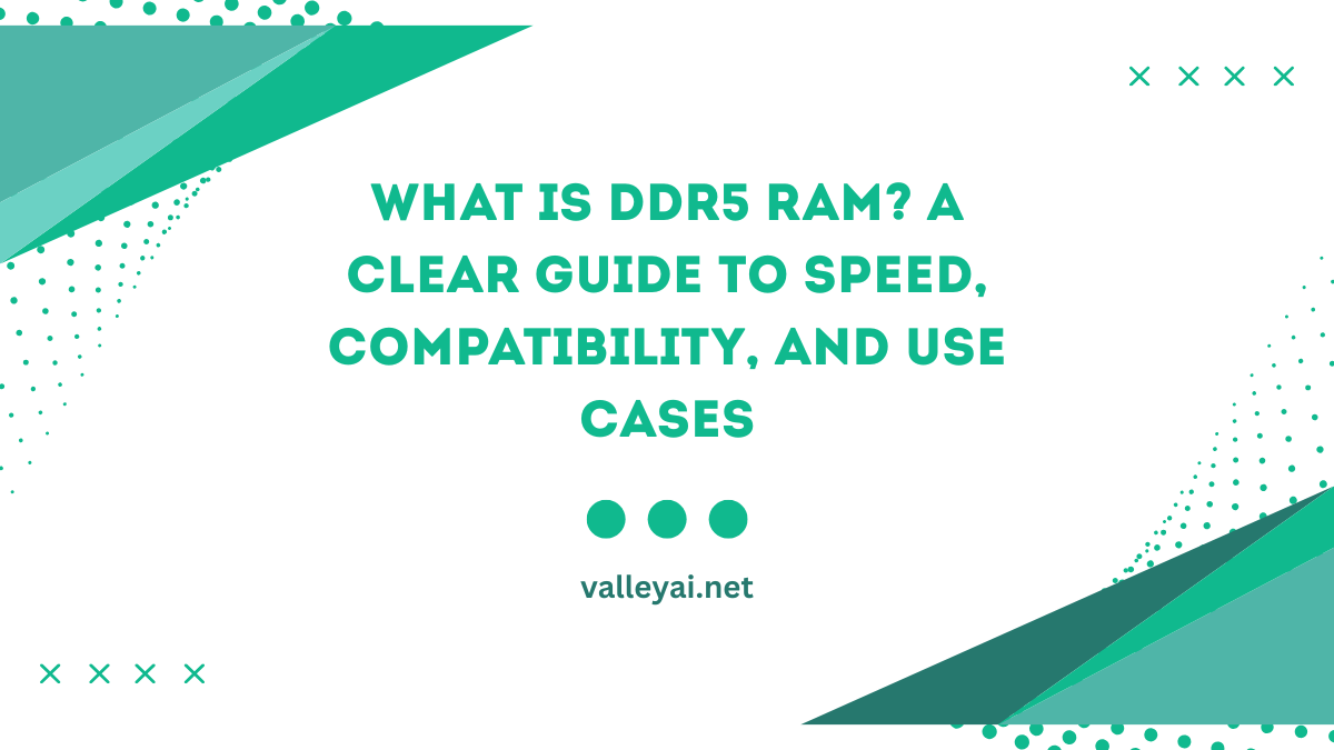 What Is DDR5 RAM? A Clear Guide to Speed, Compatibility, and Use Cases
