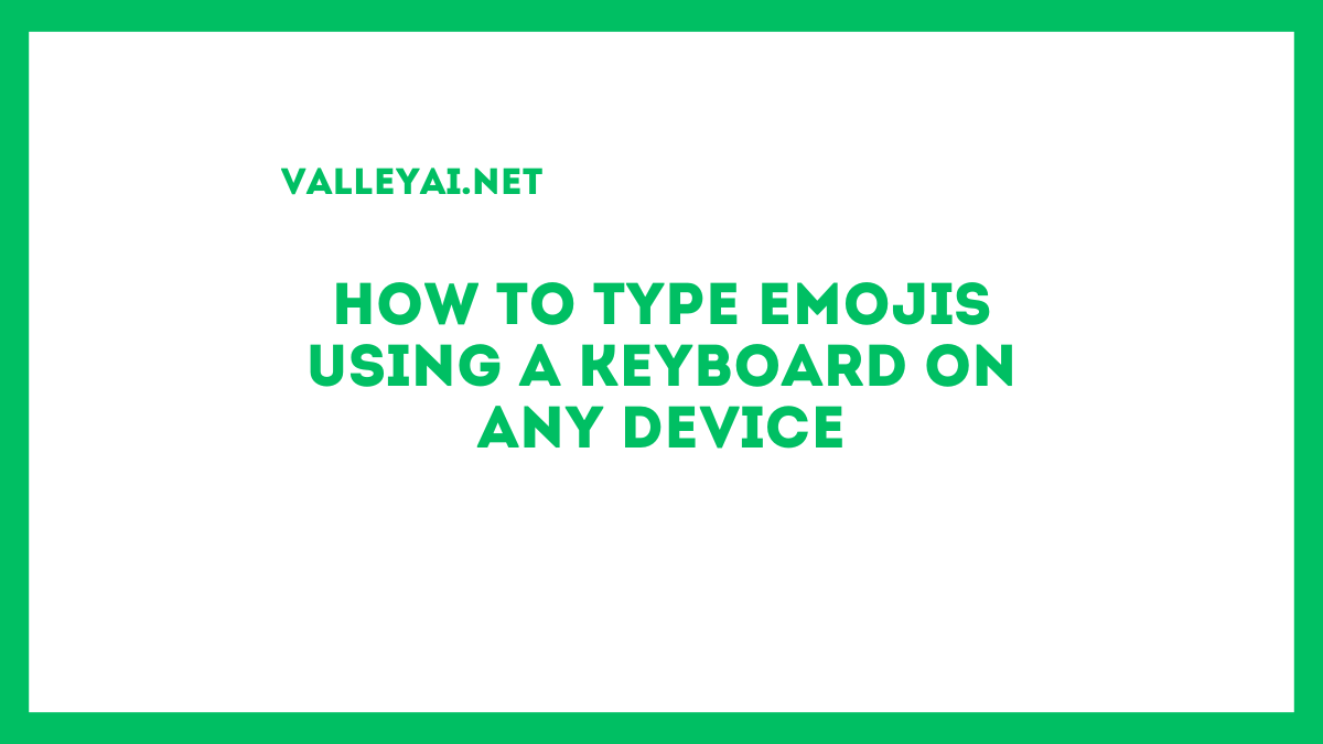 How to Type Emojis Using a Keyboard on Any Device