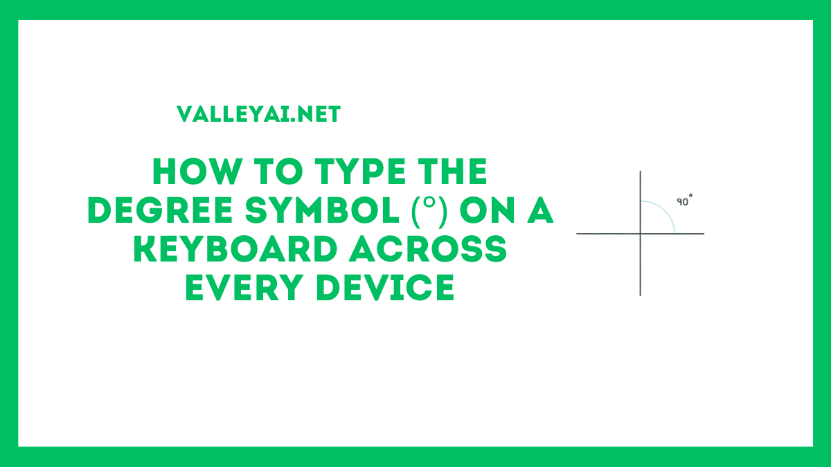 How to Type the Degree Symbol (°) on a Keyboard Across Every Device