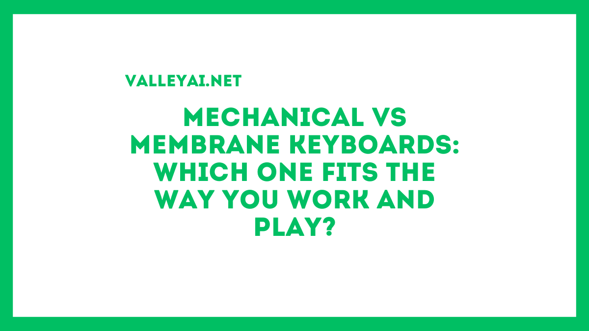 Mechanical vs Membrane Keyboards: Which One Fits the Way You Work and Play?