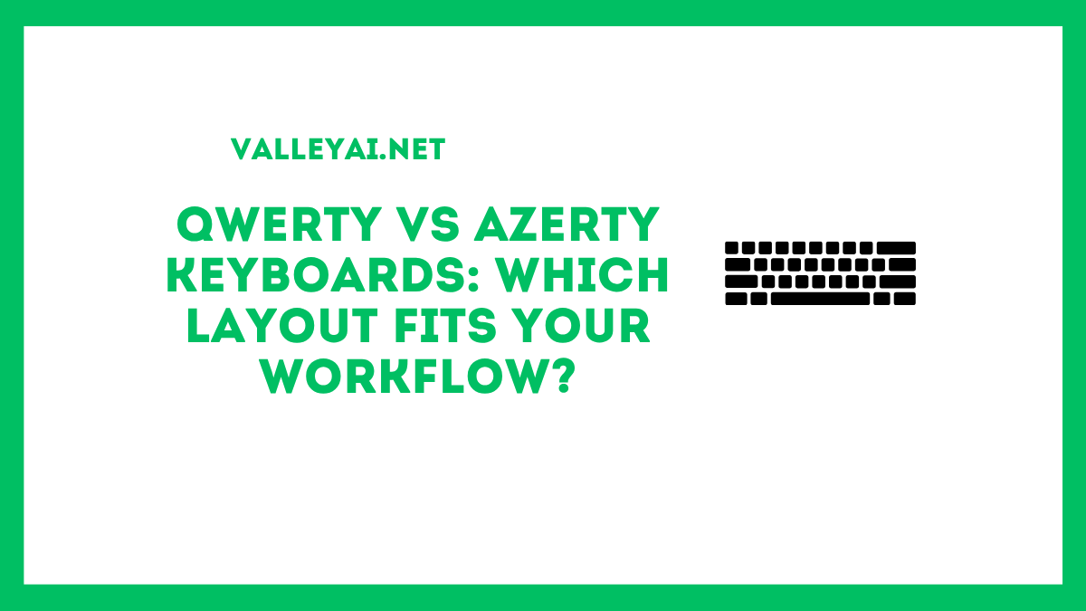 QWERTY vs AZERTY Keyboards: Which Layout Fits Your Workflow?