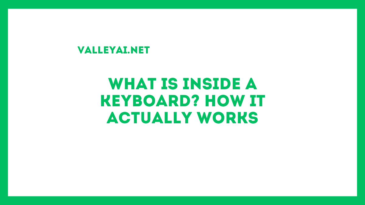 What Is Inside a Keyboard? How It Actually Works