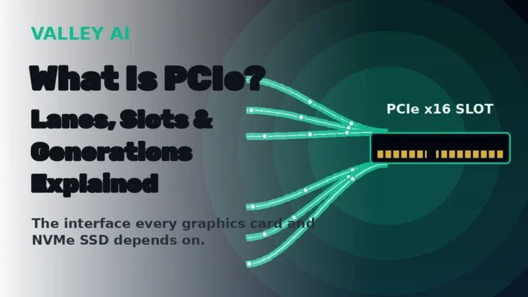 What Is PCIe? Lanes, Slots, and Generations Explained - VALLEY AI featured image