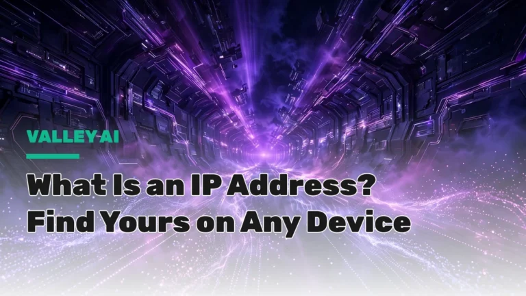 What Is an IP Address? Find Yours on Any Device - Valley AI